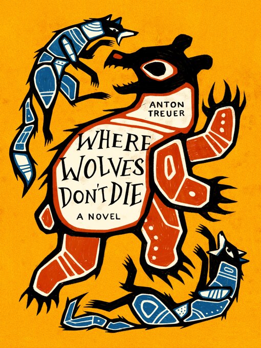 Anton Treuer创作的Where Wolves Don't Die作品的详细信息 - 可供借阅